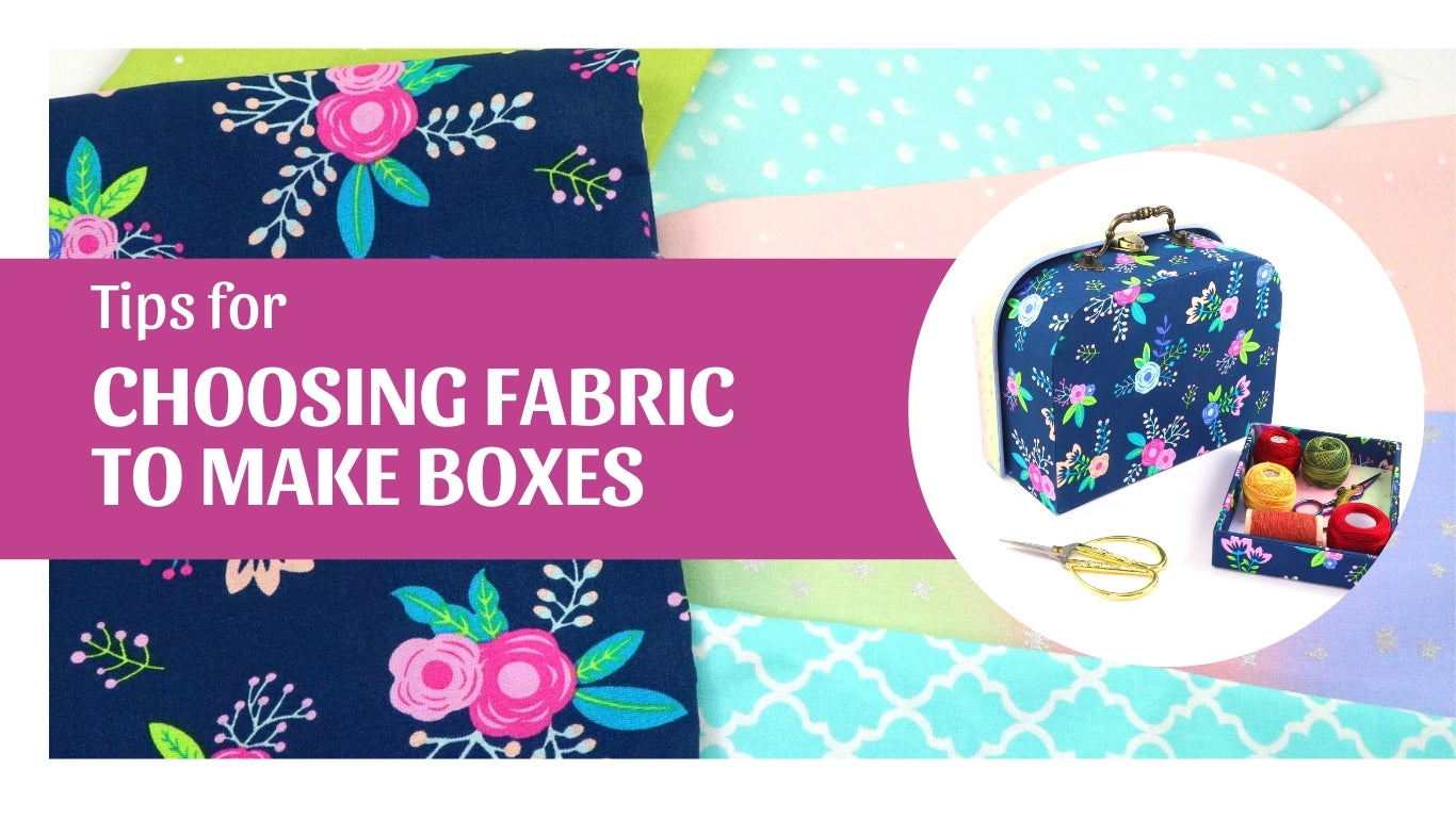 How to choose fabric to make boxes