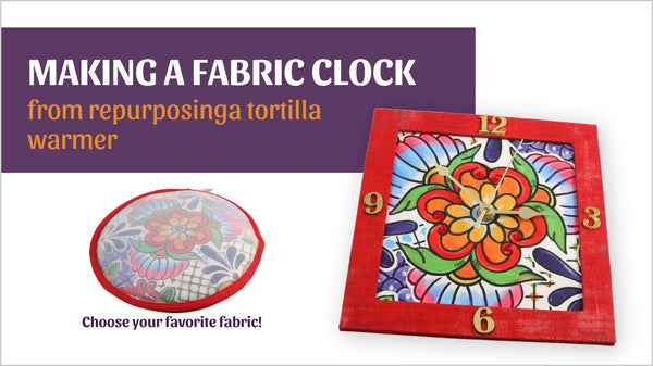 Cartonnage Fabric Clock made repurposing a tortilla warmer - Colorway Arts