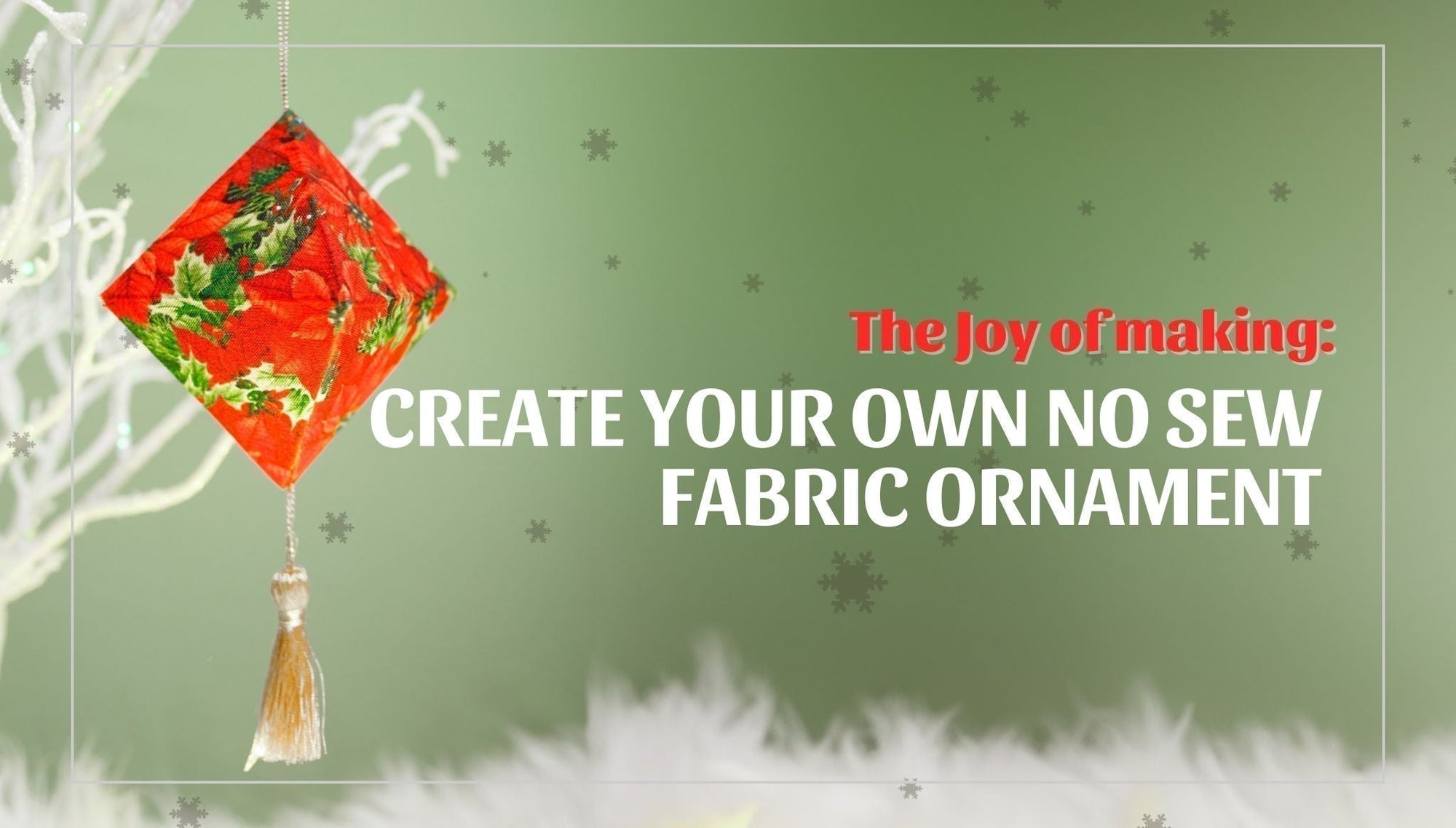 The Joy of making: Create your own No Sew Fabric Ornament