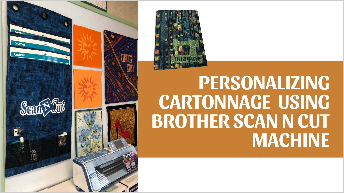 Personalizing  cartonnage fabric boxes and fabric journals using Brother ScanNCut machine